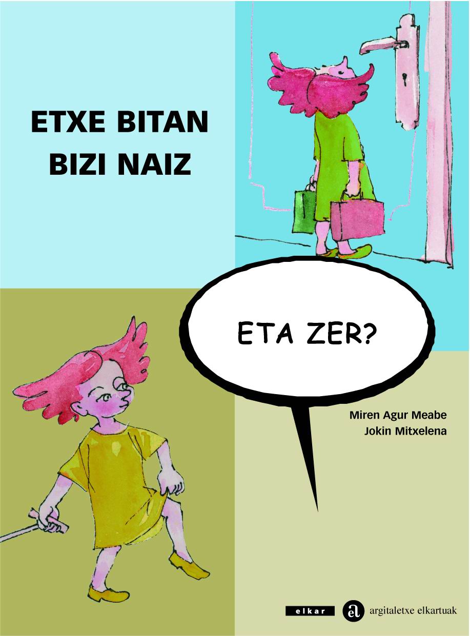 Etxe bitan bizi naiz, eta zer?