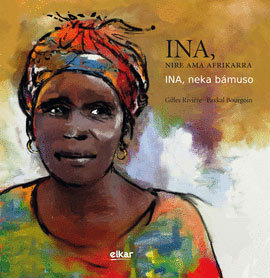 Ina, nire ama afrikarra = Ina, neka b�muso