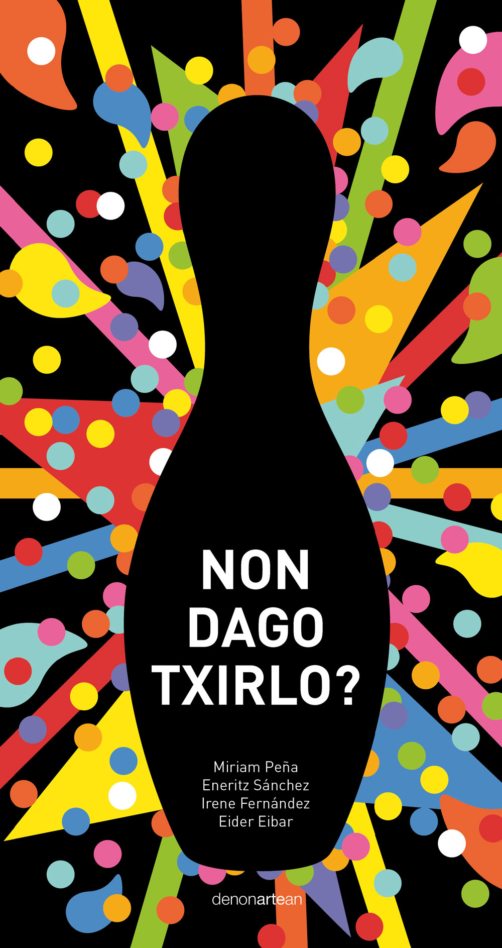 Non dago txirlo?